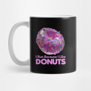 I Run Because I like Donuts Mug